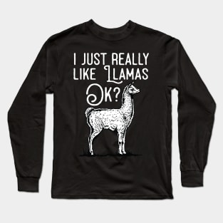 I Just Really Like Llamas Ok? Long Sleeve T-Shirt